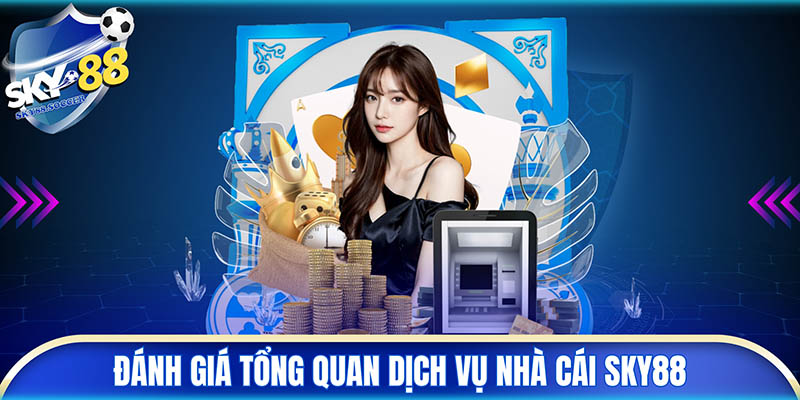 (Đánh giá tổng quan dịch vụ nhà cái SKY88)